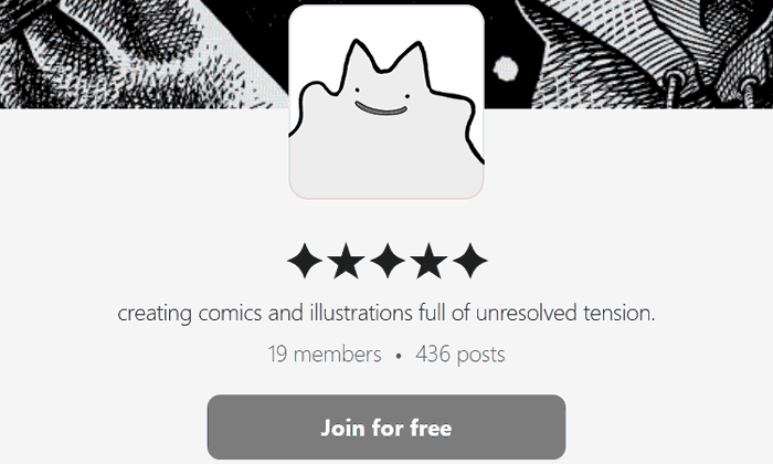 Banner leading to the artist's Patreon, hosted externally. The banner shows a  screenshot of the artist's profile, with a profile picture of a creature similar to a Ditto, and the text 'creating comics and illustrations full of unresolved tension. 19 members, 416 posts.'