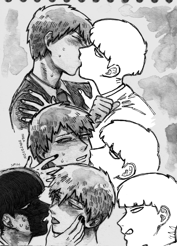 Mob Psycho 100 fan art. A sequence drawing with three parts. First part: ??? and Reigen kiss. ??? is a boy with a bowl-cut hairdo wearing a school uniform whose form is all white. Reigen is a man with light short hair and bangs wearing a suit. ??? leans into Reigen's space to deepen the kiss, hands resting on Reigen's shoulder. ???'s face is neutral, eyes open to stare at Reigen's expression. Reigen is leaning away from the kiss, fisted hand pushing against ???'s shoulder. His face is flushed, eyes shut tightly, beads of sweat on his face and neck.Second part: They break the kiss as Reigen slowly turns his head to look behind him where a hand with nails painted black reaching for him. ??? focuses on Reigen, looking at his half-lid eyes and flustered face.Third part: Reigen's fully turned by now, looking at Mob with a needy expression, tongue peeking between his lips. Mob is a mirror image of ???, but he's not all white like him. Mob's hair is black, and his face is shrouded in shadows. He looks at Reigen's lips, sweating heavily, his own lips parted as he closes the distance between them. ??? watches them neutrally, licking his lips.There is text on the image, the first reads SPILL, the second reads PARA DYNYDYDN.