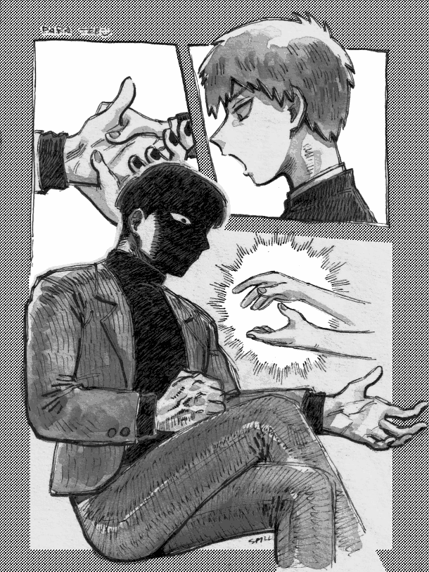 Mob Psycho 100 fan art. A textless comic featuring Mob and Reigen. Mob is a tall, muscled man with a bowl cut hairdo, nails painted black and a face shrouded in shadows, wearing a black turtleneck, an open suit jacket, and slacks that fit a little tight. Reigen is a boy with light short hair with bangs wearing a middle school uniform.There's three panels in the comic. The first panel is a close-up to hands. Reigen holds on to Mob's large hand with both of his hands, palm up to give it a massage with his thumbs.The second panel shows Reigen's face in profile towards the left, eyebrows pinched in annoyance as he looks down to focus on his work. His mouth is open as he voices his annoyance to Mob.The third panel shows Mob, facing the left of the image in a 3/4 position. He sits with his legs crossed, right over his left, and his right hand rests over his right thigh, held in a tight fist, veins pulsing on the back of it. Mob's shadowed face hides his expression, but his eye shows his laser focus on Reigen's actions. His left hand is extended forward to let Reigen do as he wishes. In this panel, Reigen's hands aren't shown massaging Mob's palm, but instead they appear in the middle of the panel in a gentle pose to depict Mob's intense focus. There is text on the image, the first reads PARA TEE, and the second reads SPILL.