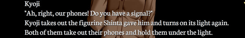 Partial Gore Screaming Show screenshot of a dialogue log. Kyoji: 'Ah, right, our phones! Do you have a signal?' Kyoji takes out the figurine Shinta gave him and turns on its light again. Both of them take out their phones and hold them under the light.